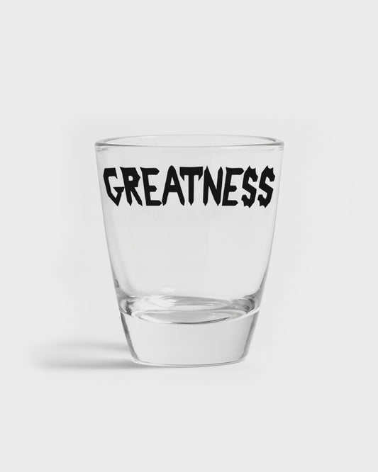 Greatness Shot Glass